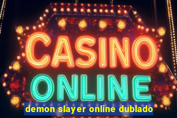 demon slayer online dublado